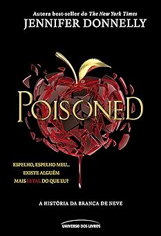 Poisoned A historia da Branca de Neve Jennifer Donnelly